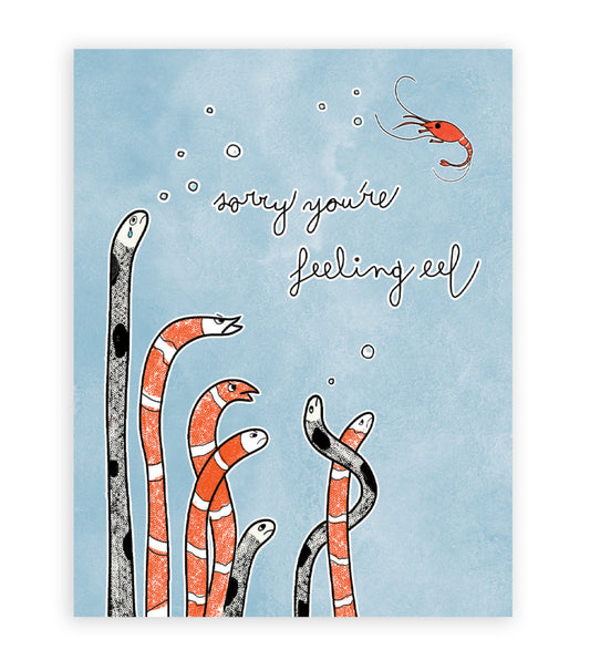 "Sorry You're Feeling Eel" punny sympathy card with a cute eel design. A lighthearted and humorous way to offer sympathy to someone going though a tough time.