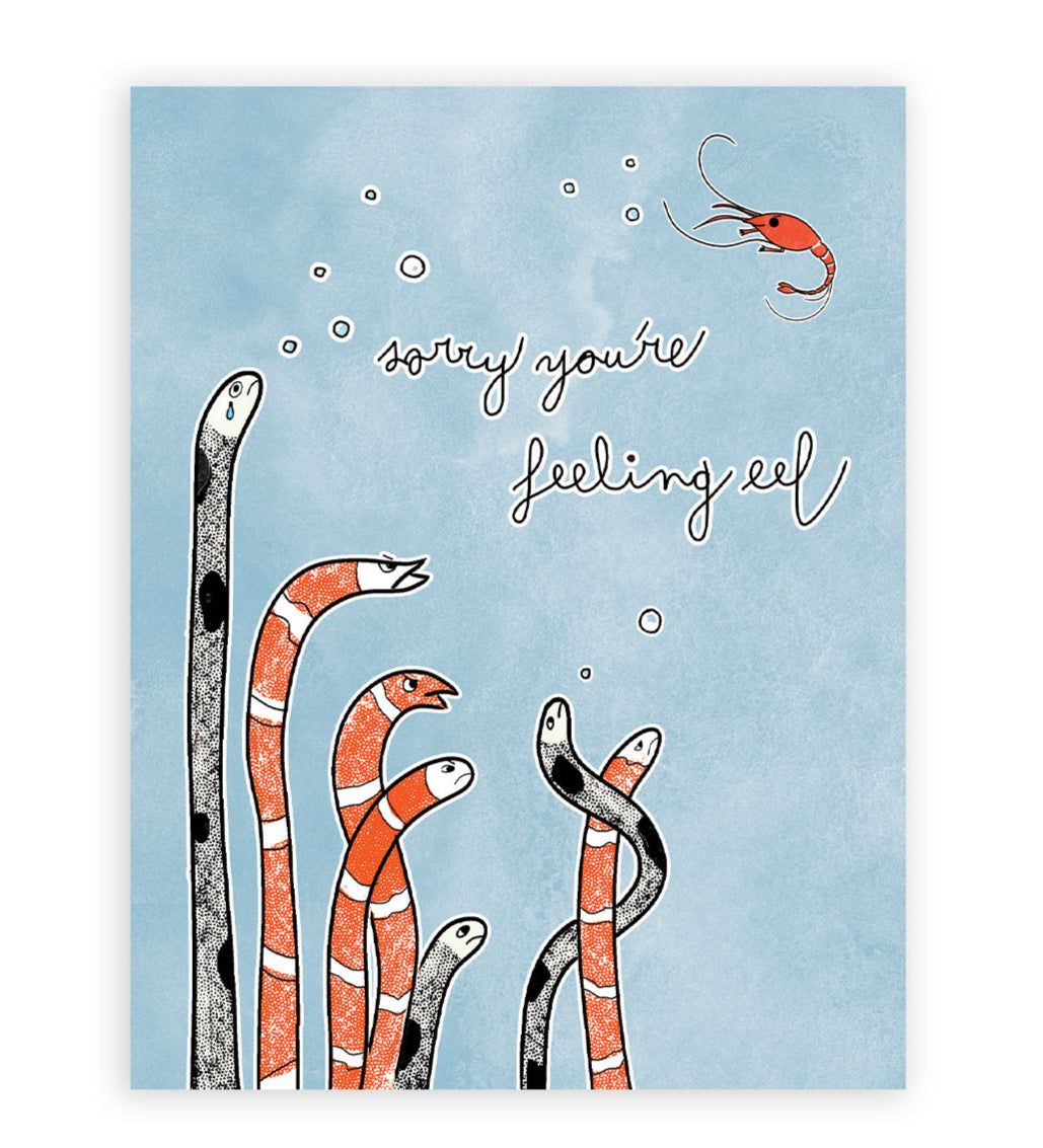 "Sorry You're Feeling Eel" punny sympathy card with a cute eel design. A lighthearted and humorous way to offer sympathy to someone going though a tough time.